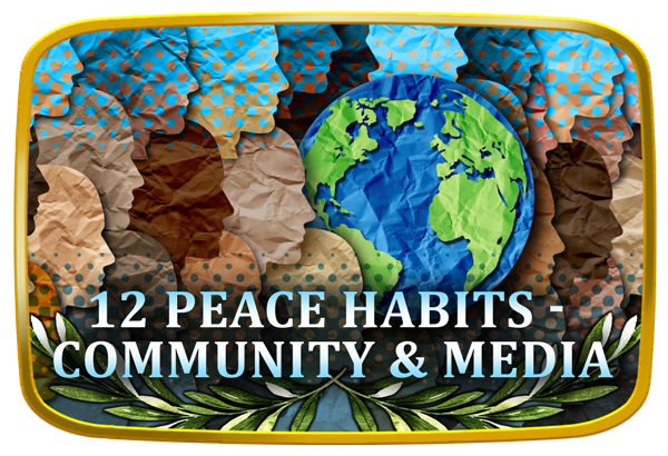 12 Peace Habits - Community & Media